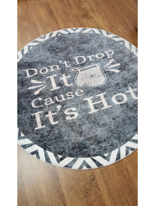 Кръгъл килим за кухня с надпис “Don’t Drop It Cause It’s Hot”