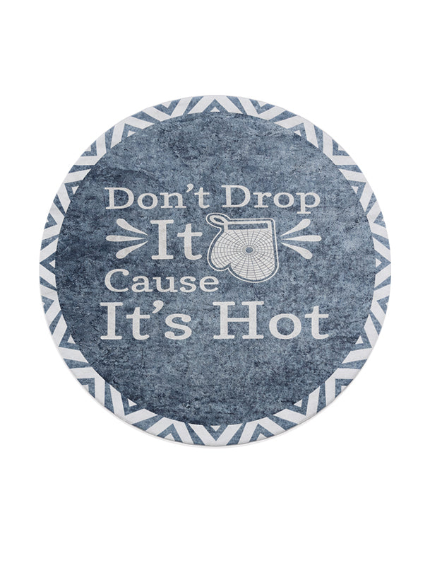 Кръгъл килим за кухня с надпис “Don’t Drop It Cause It’s Hot”